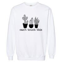 Can't Touch This Funny Cactus Garment-Dyed Sweatshirt