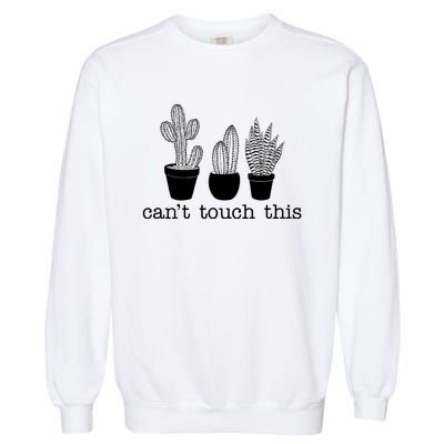 Can't Touch This Funny Cactus Garment-Dyed Sweatshirt