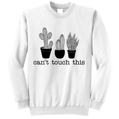 Can't Touch This Funny Cactus Sweatshirt