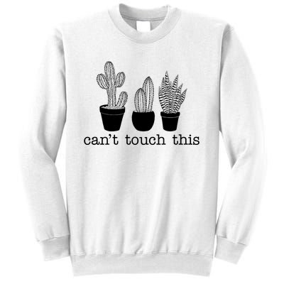 Can't Touch This Funny Cactus Sweatshirt