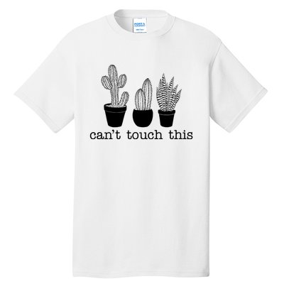 Can't Touch This Funny Cactus Tall T-Shirt