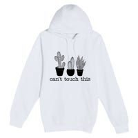 Can't Touch This Funny Cactus Premium Pullover Hoodie