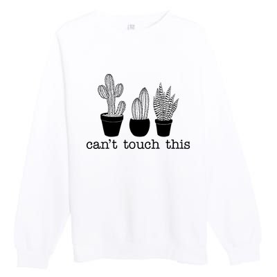 Can't Touch This Funny Cactus Premium Crewneck Sweatshirt