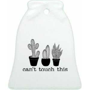 Can't Touch This Funny Cactus Ceramic Bell Ornament