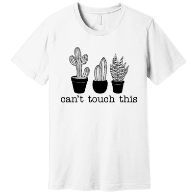 Can't Touch This Funny Cactus Premium T-Shirt