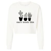 Can't Touch This Funny Cactus Cropped Pullover Crew