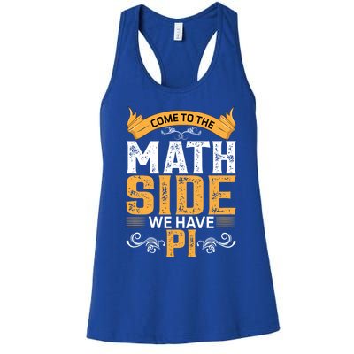 Come To The Math Side We Have Pi Gift Pi Day Gift Women's Racerback Tank