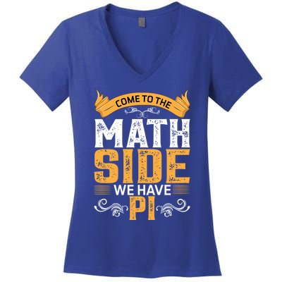 Come To The Math Side We Have Pi Gift Pi Day Gift Women's V-Neck T-Shirt