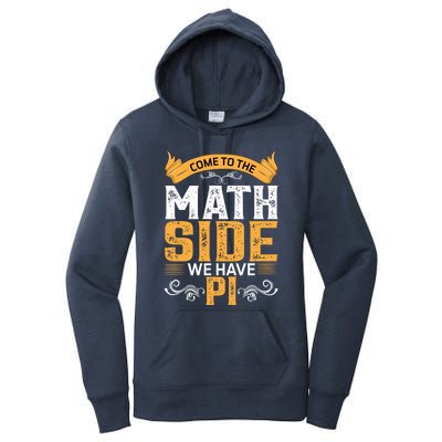 Come To The Math Side We Have Pi Gift Pi Day Gift Women's Pullover Hoodie