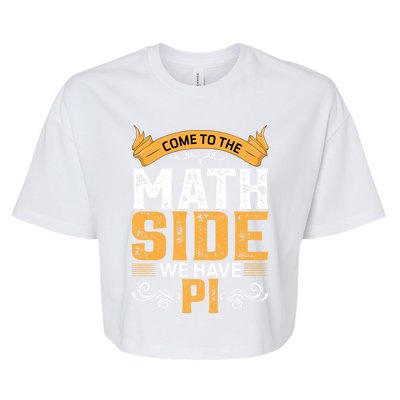 Come To The Math Side We Have Pi Gift Pi Day Gift Bella+Canvas Jersey Crop Tee