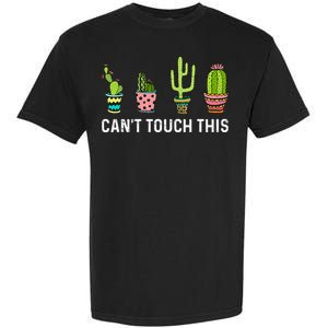 CanT Touch This Cacti Succulents Cactus Love Plants Gifts Garment-Dyed Heavyweight T-Shirt