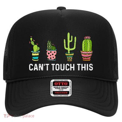 CanT Touch This Cacti Succulents Cactus Love Plants Gifts High Crown Mesh Back Trucker Hat