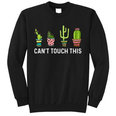 CanT Touch This Cacti Succulents Cactus Love Plants Gifts Sweatshirt