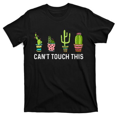 CanT Touch This Cacti Succulents Cactus Love Plants Gifts T-Shirt