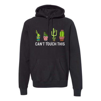 CanT Touch This Cacti Succulents Cactus Love Plants Gifts Premium Hoodie