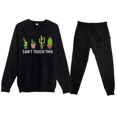 CanT Touch This Cacti Succulents Cactus Love Plants Gifts Premium Crewneck Sweatsuit Set