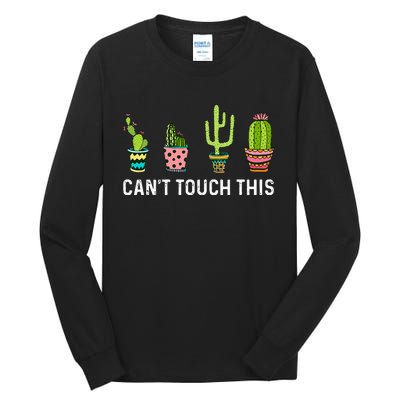 CanT Touch This Cacti Succulents Cactus Love Plants Gifts Tall Long Sleeve T-Shirt