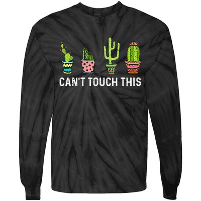 CanT Touch This Cacti Succulents Cactus Love Plants Gifts Tie-Dye Long Sleeve Shirt