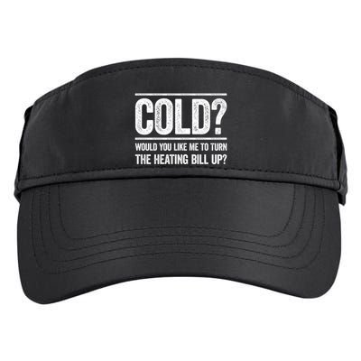 Cold? Turn The Heating Bill Up Funny Dad Joke Thermostat Gift Adult Drive Performance Visor