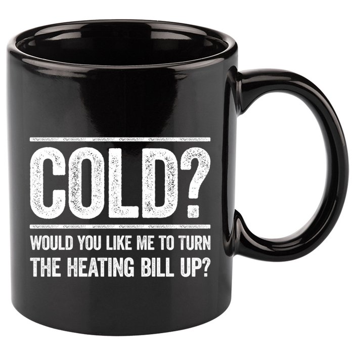 Cold? Turn The Heating Bill Up Funny Dad Joke Thermostat Gift 11oz C Handle Ceramic Mug