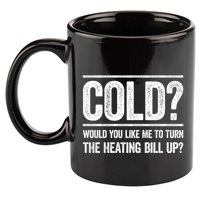 Cold? Turn The Heating Bill Up Funny Dad Joke Thermostat Gift 11oz C Handle Ceramic Mug