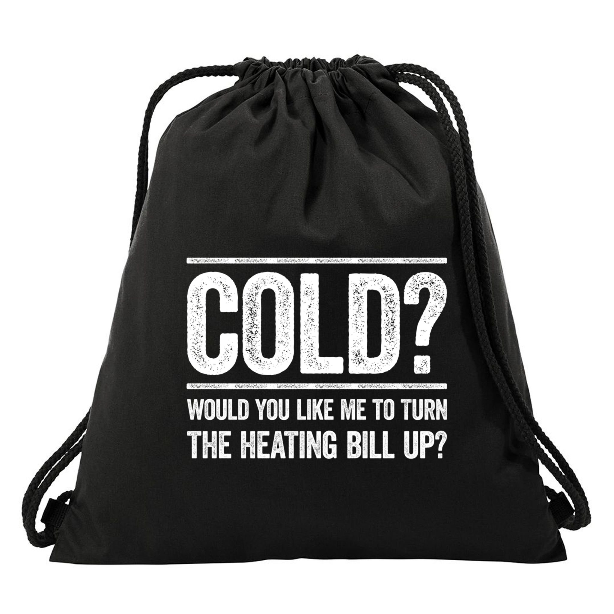 Cold? Turn The Heating Bill Up Funny Dad Joke Thermostat Gift Drawstring Bag