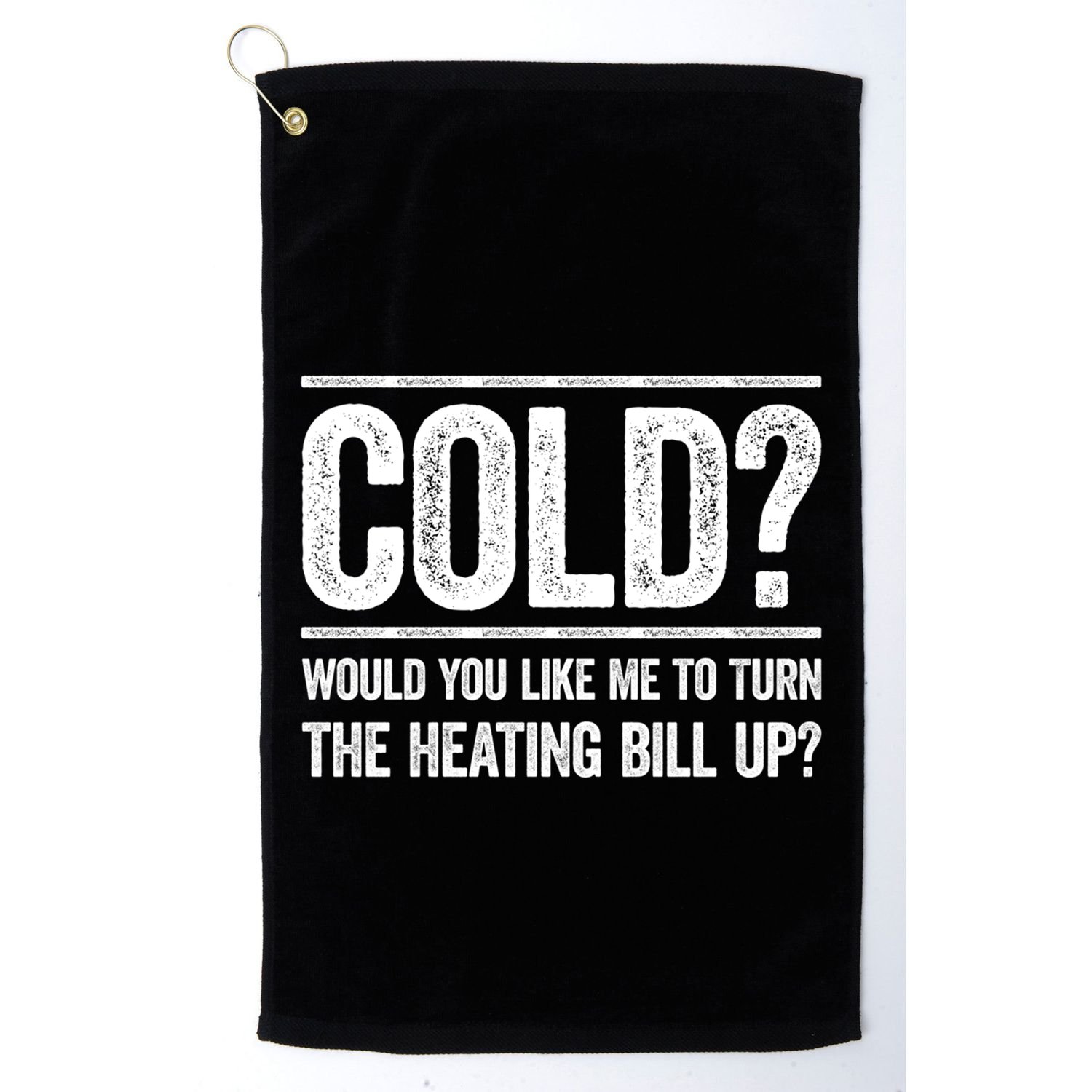 Cold? Turn The Heating Bill Up Funny Dad Joke Thermostat Gift Golf Towel