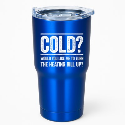 Cold? Turn The Heating Bill Up Funny Dad Joke Thermostat Gift Tumbler