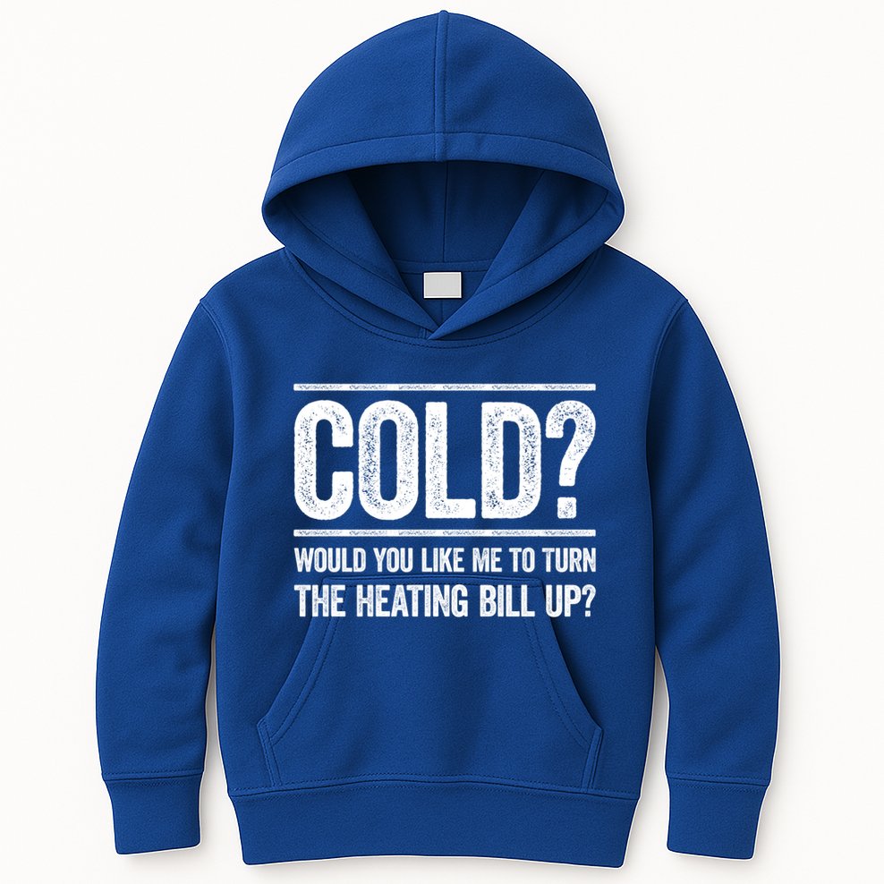 Cold? Turn The Heating Bill Up Funny Dad Joke Thermostat Gift Kids Hoodie