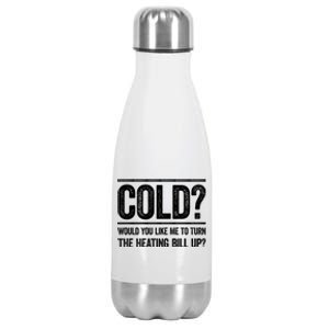 Cold? Turn The Heating Bill Up Funny Dad Joke Thermostat Gift Stainless Steel Insulated Water Bottle