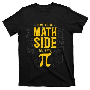 Come To The Math Side Math Teacher Nerd Student Pi Day T-Shirt