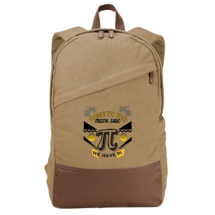 Come To The Math Side We Have Pi Math Pi Day Teacher Cotton Canvas Backpack