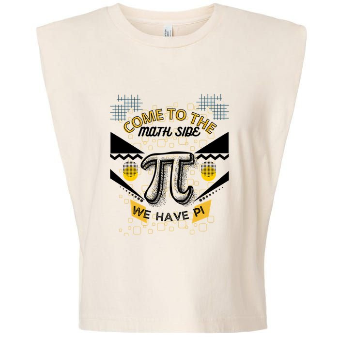 Come To The Math Side We Have Pi Math Pi Day Teacher Garment-Dyed Women's Muscle Tee