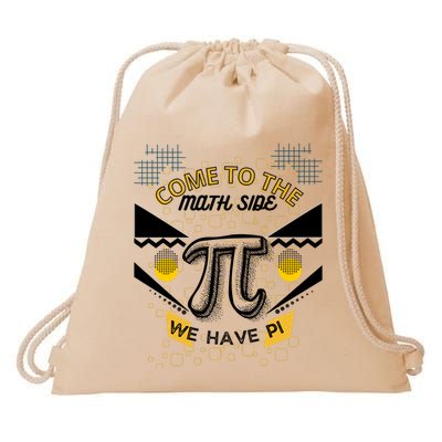 Come To The Math Side We Have Pi Math Pi Day Teacher Drawstring Bag