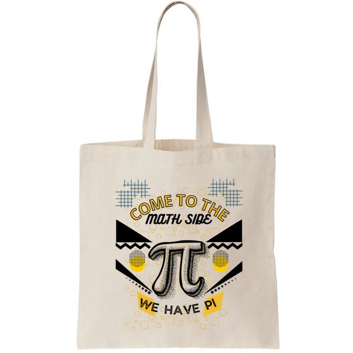 Come To The Math Side We Have Pi Math Pi Day Teacher Bag