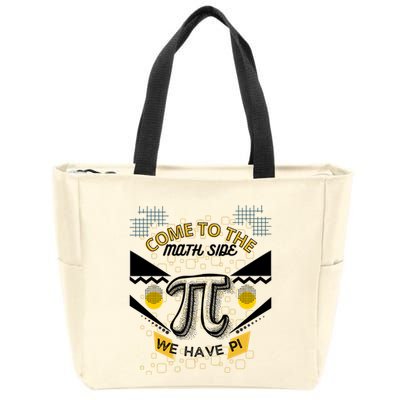 Come To The Math Side We Have Pi Math Pi Day Teacher Zip Tote Bag