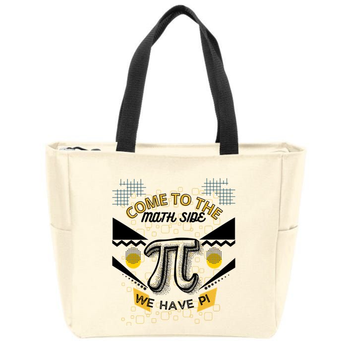 Come To The Math Side We Have Pi Math Pi Day Teacher Zip Tote Bag