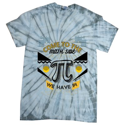 Come To The Math Side We Have Pi Math Pi Day Teacher Tie-Dye T-Shirt