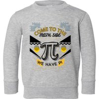 Come To The Math Side We Have Pi Math Pi Day Teacher Toddler Sweatshirt