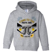 Come To The Math Side We Have Pi Math Pi Day Teacher Toddler Hoodie