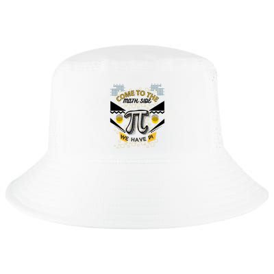 Come To The Math Side We Have Pi Math Pi Day Teacher Cool Comfort Performance Bucket Hat