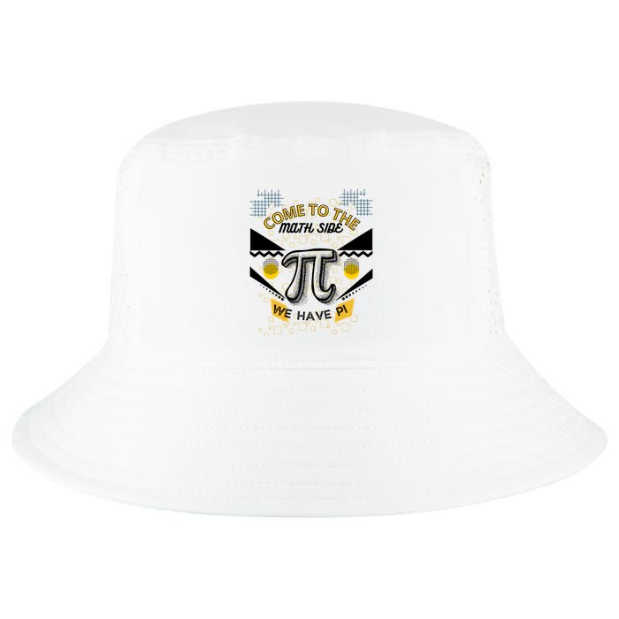 Come To The Math Side We Have Pi Math Pi Day Teacher Cool Comfort Performance Bucket Hat