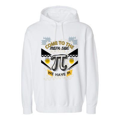 Come To The Math Side We Have Pi Math Pi Day Teacher Garment-Dyed Fleece Hoodie