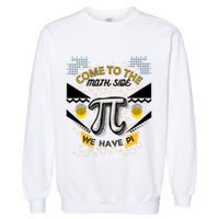 Come To The Math Side We Have Pi Math Pi Day Teacher Garment-Dyed Sweatshirt