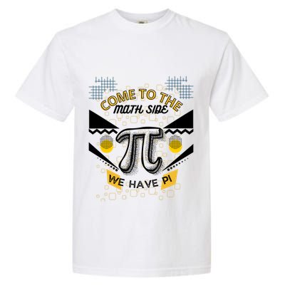 Come To The Math Side We Have Pi Math Pi Day Teacher Garment-Dyed Heavyweight T-Shirt