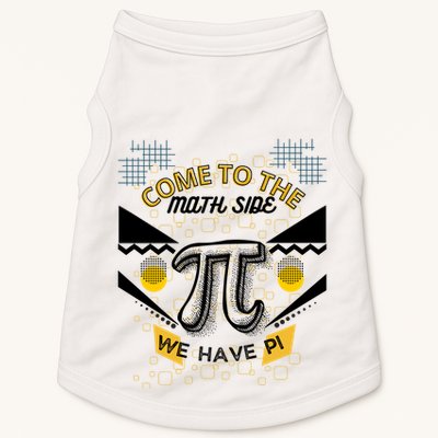 Come To The Math Side We Have Pi Math Pi Day Teacher Doggie Tank