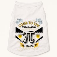 Come To The Math Side We Have Pi Math Pi Day Teacher Doggie Tank