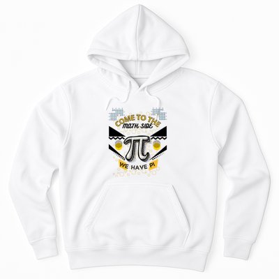 Come To The Math Side We Have Pi Math Pi Day Teacher Hoodie