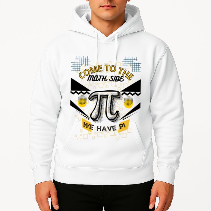 Come To The Math Side We Have Pi Math Pi Day Teacher Hoodie