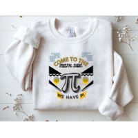 Come To The Math Side We Have Pi Math Pi Day Teacher Sweatshirt